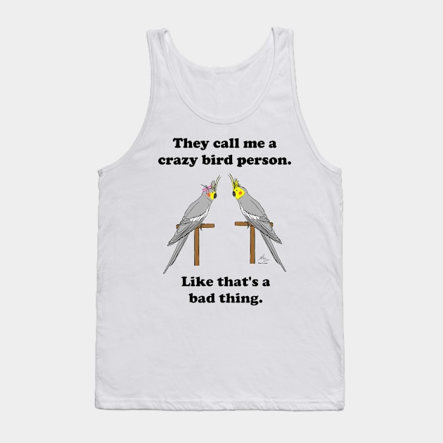 Crazy Bird Person with Cockatiels Tank Top by Laughing Parrot